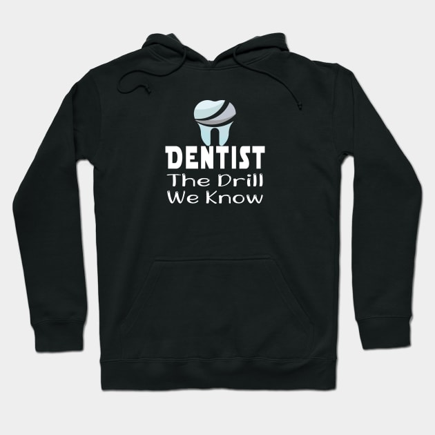 Dentist Gift, Dentist Office - Dentist We Know The Drill - Gifts For Dentist, Dental Hygienis, Dental School Graduation Hoodie by wiixyou